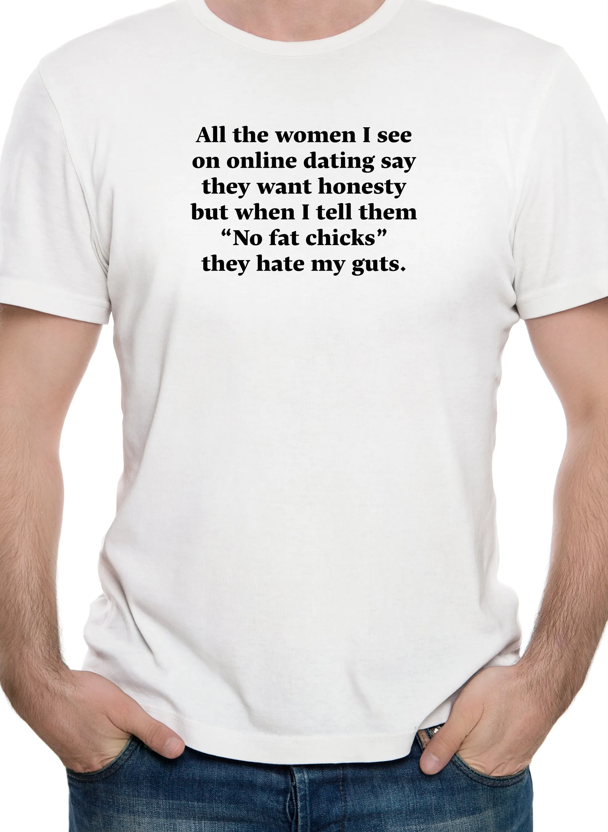 All the women I see on online dating T-Shirt