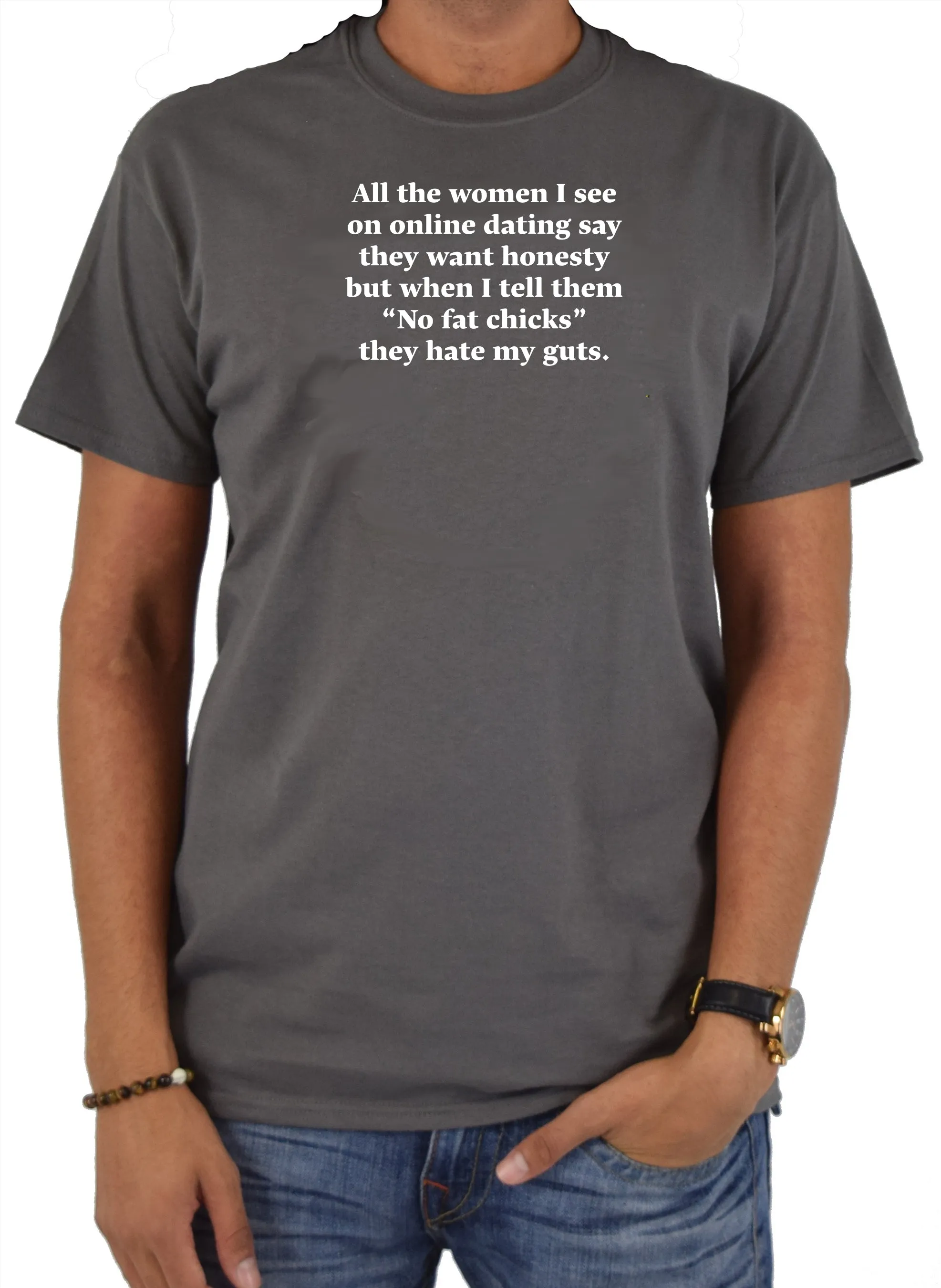 All the women I see on online dating T-Shirt