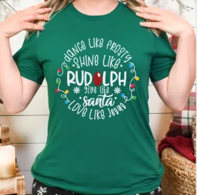 Dance Like Frosty, Shine Like Rudolph, Give like Santa, and Love like Jesus-Christmas Shirt