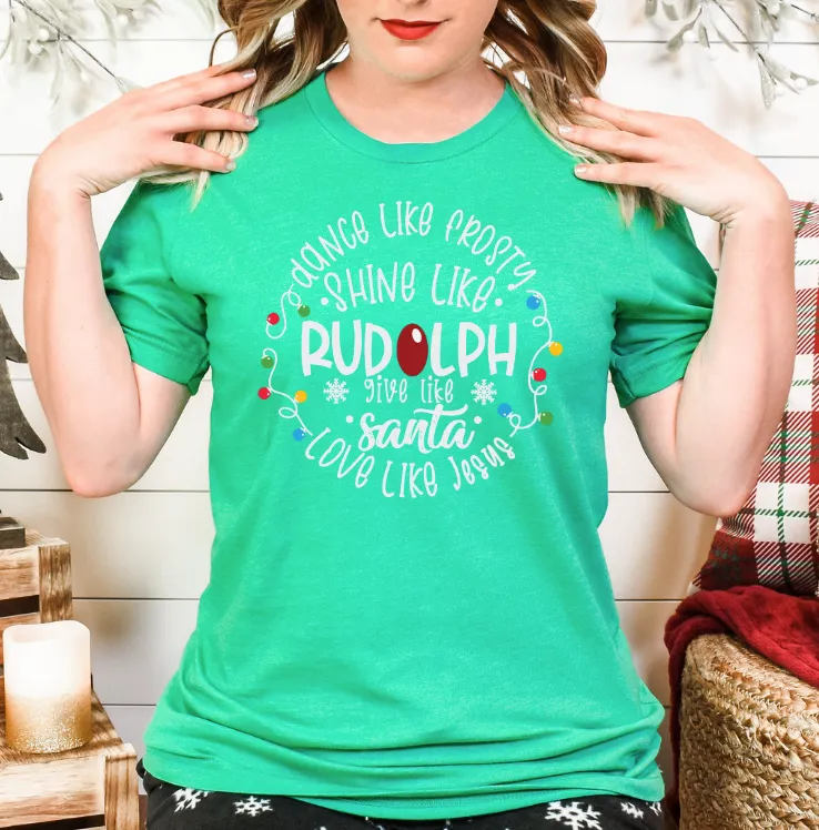 Dance Like Frosty, Shine Like Rudolph, Give like Santa, and Love like Jesus-Christmas Shirt