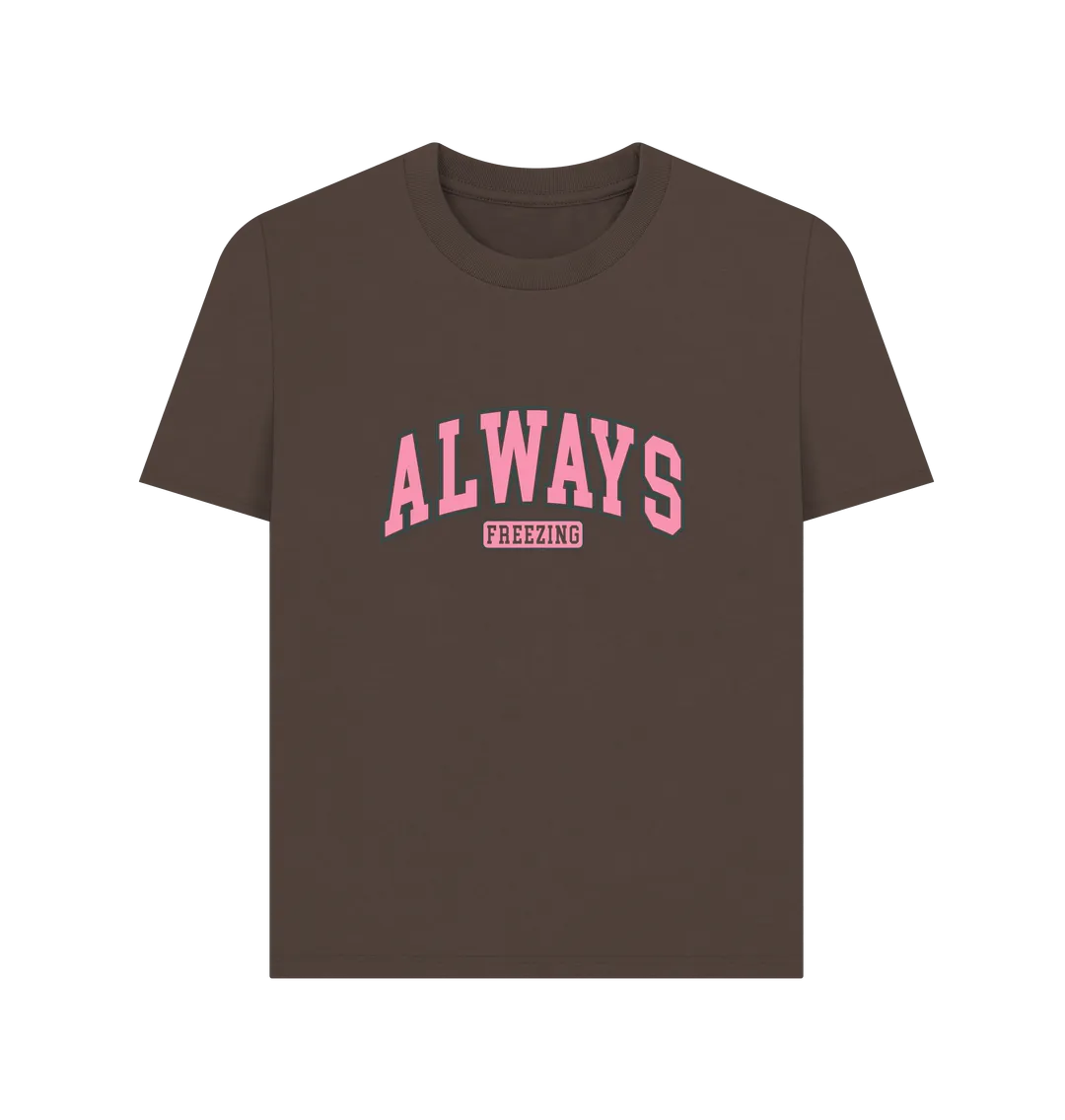 Freezing Always Women's T-shirt