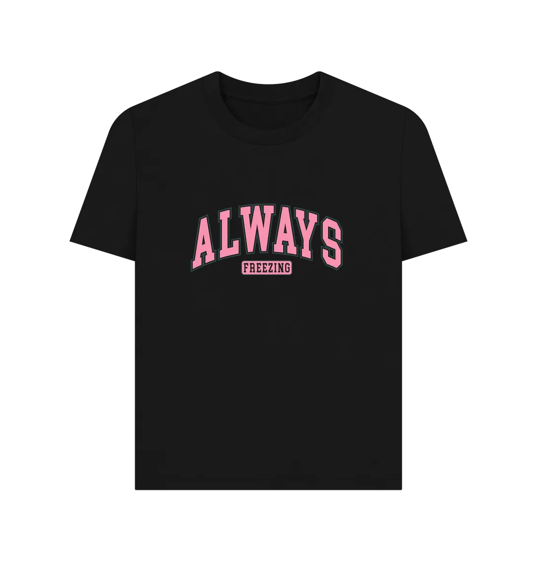 Freezing Always Women's T-shirt