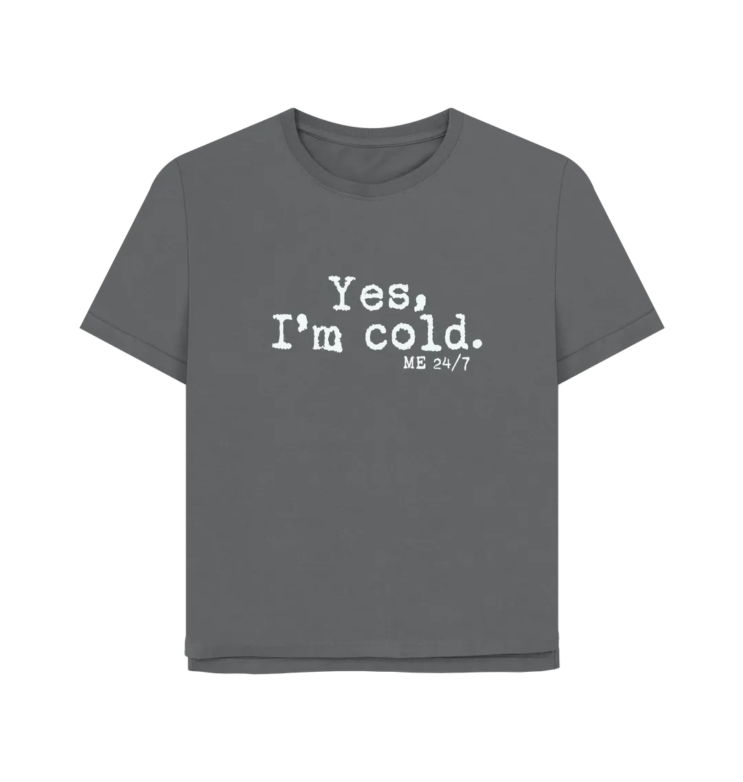 I'm Cold Women's Relaxed Fit T-shirt