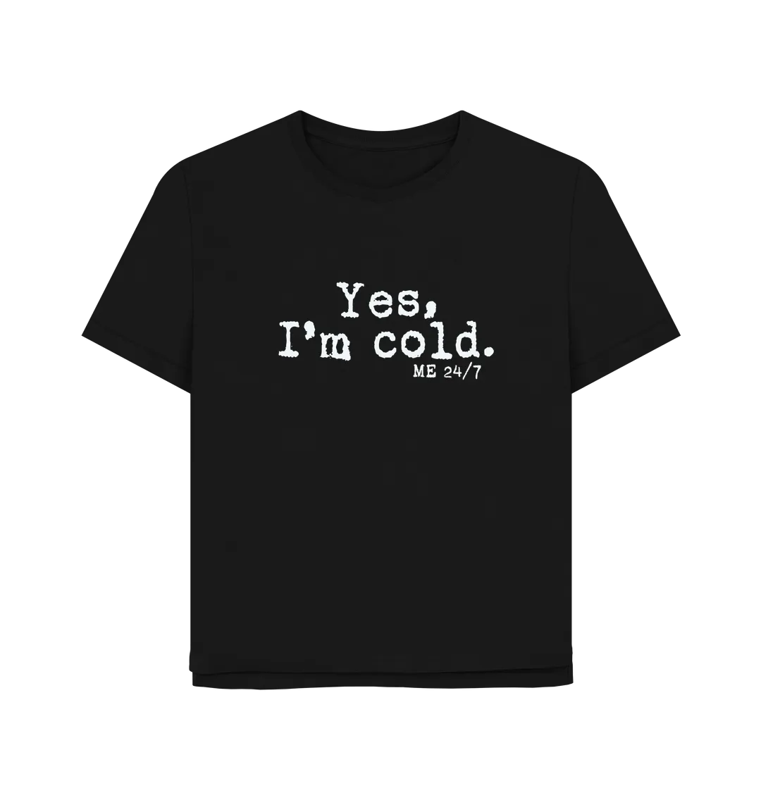 I'm Cold Women's Relaxed Fit T-shirt