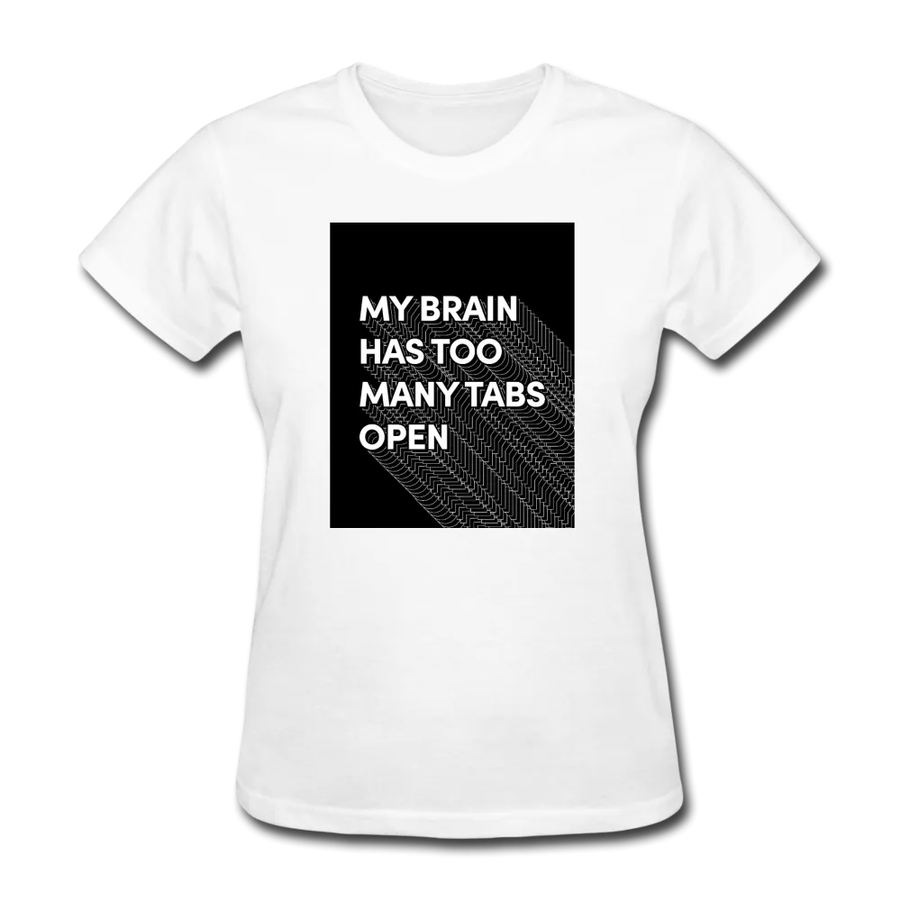 My Brain Has Too Many Tabs Open Women's Funny T-Shirt