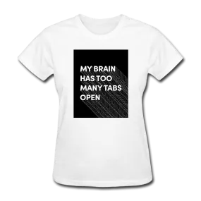 My Brain Has Too Many Tabs Open Women's Funny T-Shirt