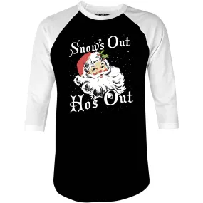 Snow's Out Ho's Out - 3/4 Sleeve Raglan T-Shirt